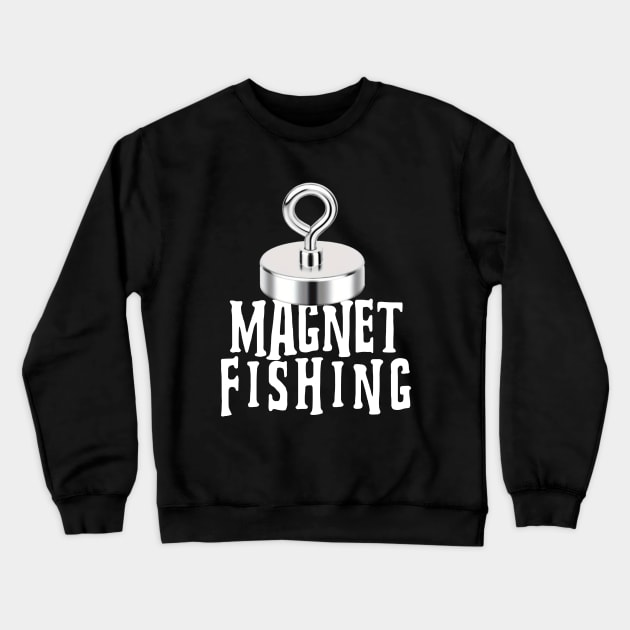 MAGNET FISHING Crewneck Sweatshirt by Cult Classics